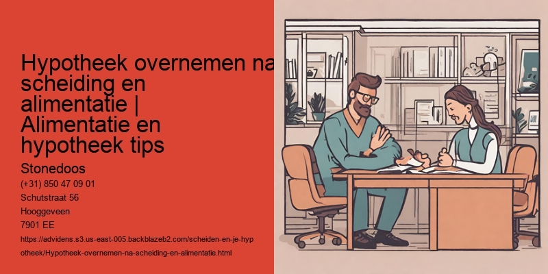 Stappen voor het overnemen van hypotheek na scheiding met alimentatieverplichting