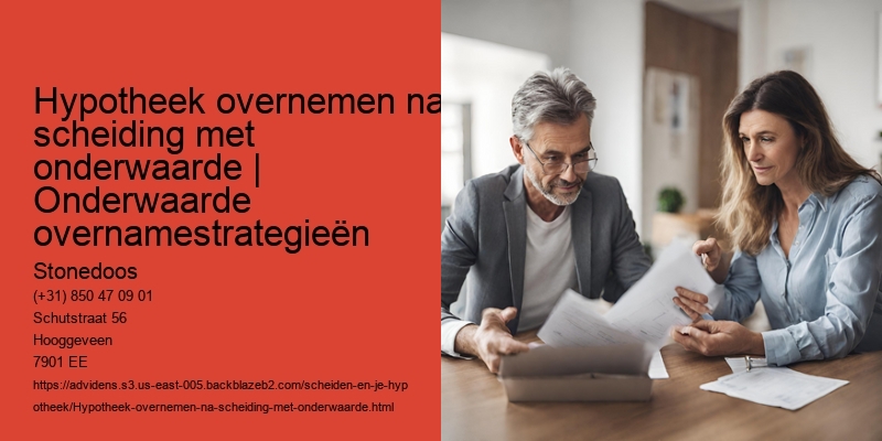 Tips voor het omgaan met onderwaarde bij hypotheekovername na scheiding