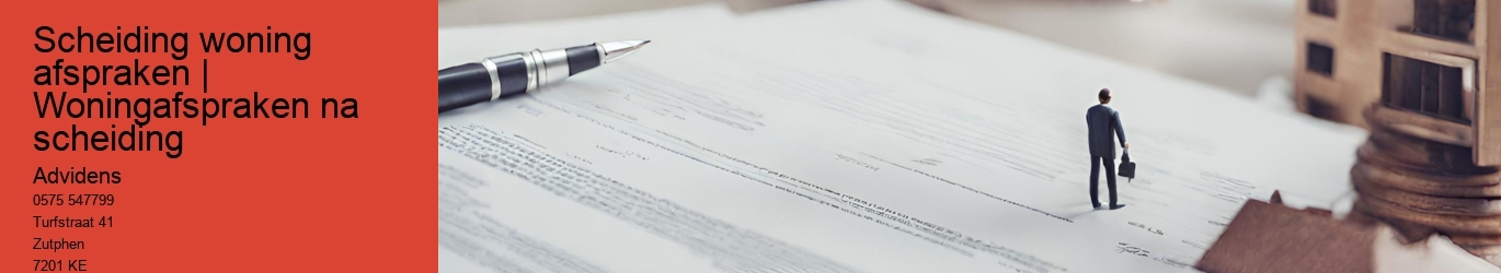 Scheiding woning afspraken | Woningafspraken na scheiding