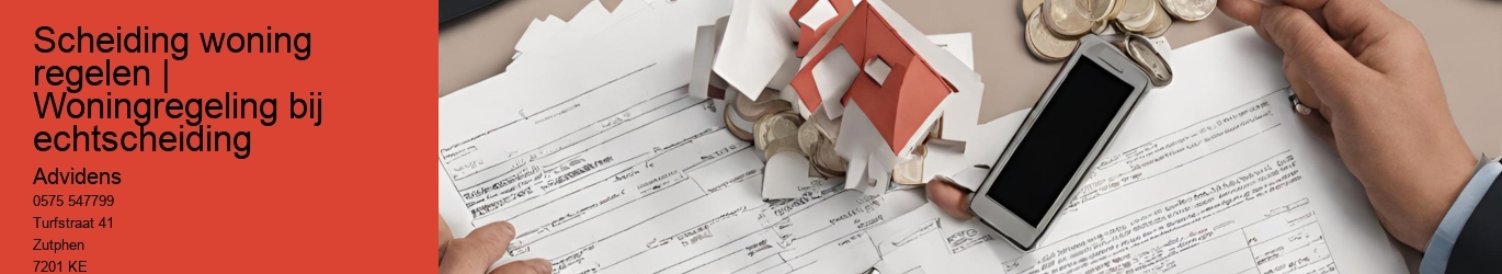 Scheiding woning regelen | Woningregeling bij echtscheiding